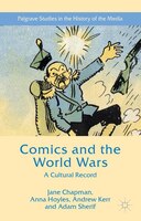 Comics And The World Wars: A Cultural Record
