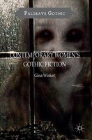 Contemporary Women's Gothic Fiction: Carnival, Hauntings And Vampire Kisses