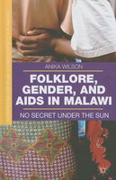 Folklore, Gender, and AIDS in Malawi: No Secret Under the Sun