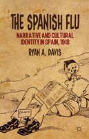 The Spanish Flu: Narrative and Cultural Identity in Spain, 1918