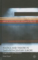 Politics and Theatre in Twentieth-Century Europe: Imagination and Resistance