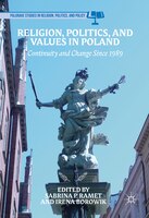 Religion, Politics, and Values in Poland: Continuity and Change Since 1989 Sabrina P. Ramet Editor