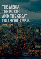 The Media, The Public And The Great Financial Crisis