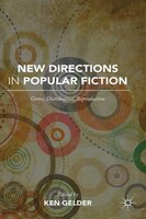 New Directions in Popular Fiction: Genre, Distribution, Reproduction Ken Gelder Editor