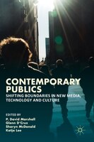 Contemporary Publics: Shifting Boundaries In New Media, Technology And Culture