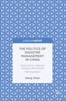 The Politics Of Disaster Management In China: Institutions, Interest Groups, And Social Participation