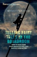 Telling Fairy Tales In The Boardroom: How To Make Sure Your Organization Lives Happily Ever After