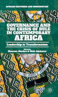 Governance And The Crisis Of Rule In Contemporary Africa: Leadership In Transformation
