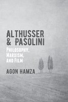 Althusser And Pasolini: Philosophy, Marxism, And Film