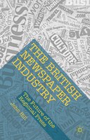 The British Newspaper Industry: The Future Of The Regional Press
