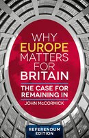 Why Europe Matters For Britain: The Case For Remaining In