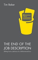 The End Of The Job Description: Shifting From A Job-focus To A Performance-focus