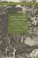 Fairies, Demons, And Nature Spirits: 'small Gods' At The Margins Of Christendom