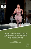 The Palgrave Handbook Of Contemporary Irish Theatre And Performance