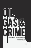 Oil, Gas, And Crime: The Dark Side Of The Boomtown
