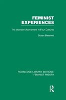 Feminist Experiences (rle Feminist Theory): The Women's Movement In Four Cultures