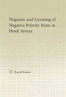 The Syntax Of Negation And The Licensing Of Negative Polarity Items In Hindi