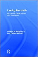 Leading Beautifully: Educational Leadership as Connoisseurship