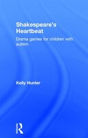 Shakespeare's Heartbeat: Drama Games For Children With Autism