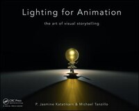 Lighting For Animation: The Art Of Visual Storytelling