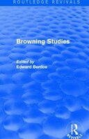 Browning Studies (routledge Revivals): Being Select Papers By Members Of The Browning Society