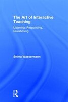 The Art Of Interactive Teaching: Listening, Responding, Questioning