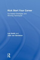 Kick Start Your Career: Successful Strategies And Winning Techniques
