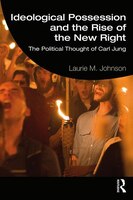 Ideological Possession And The Rise Of The New Right: The Political Thought Of Carl Jung
