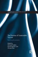 The Practice of Sustainable Tourism: Resolving the Paradox (Contemporary Geographies of Leisure, Tourism and Mobility)