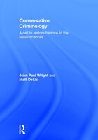 Conservative Criminology: A Call To Restore Balance To The Social Sciences