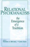 Relational Psychoanalysis, Volume 14: The Emergence Of A Tradition