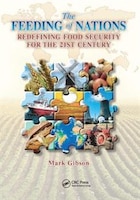 The Feeding Of Nations: Redefining Food Security For The 21st Century