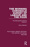 The Morning Chronicle Survey Of Labour And The Poor: The Metropolitan Districts Volume 4
