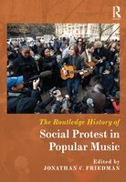 The Routledge History Of Social Protest In Popular Music