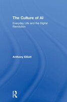 The Culture of AI: Everyday Life and the Digital Revolution