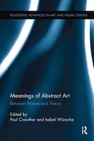 Meanings Of Abstract Art: Between Nature And Theory