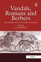 Vandals, Romans And Berbers: New Perspectives On Late Antique North Africa