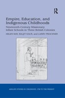 Empire, Education, And Indigenous Childhoods: Nineteenth-century Missionary Infant Schools In Three British Colonies
