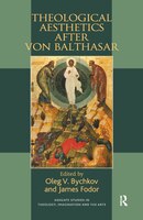 Theological Aesthetics After Von Balthasar