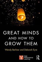 Great Minds And How To Grow Them: High Performance Learning