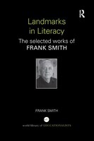 Landmarks In Literacy: The Selected Works Of Frank Smith