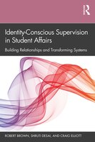 Identity-conscious Supervision In Student Affairs: Building Relationships And Transforming Systems