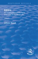 Revival: Ethics: An Investigation Of The Facts And Laws Of Moral Life (1914): Volume Iii: The Principles Of
