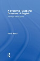 A Systemic Functional Grammar Of English: A Simple Introduction