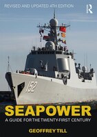 Seapower: A Guide For The Twenty-first Century