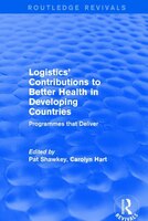 Revival: Logistics' Contributions To Better Health In Developing Countries (2003): Programmes That Deliver