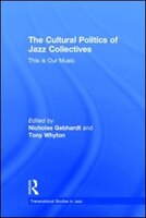 The Cultural Politics of Jazz Collectives: This Is Our Music