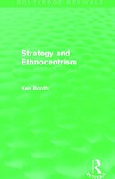 Strategy And Ethnocentrism (routledge Revivals)