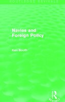 Navies And Foreign Policy (routledge Revivals)