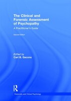 The Clinical And Forensic Assessment Of Psychopathy: A Practitioner's Guide